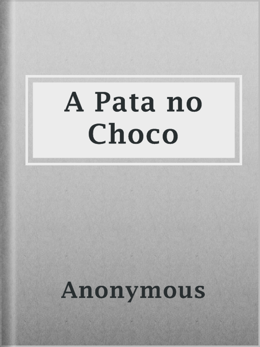 Title details for A Pata no Choco by Anonymous - Available